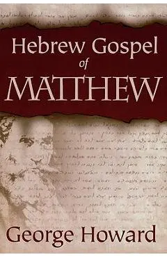 Hebrew Gospel of Matthew - George Howard