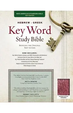 Hebrew-Greek Key Word Study Bible-NASB: Key Insights Into God's Word - Spiros Zodhiates