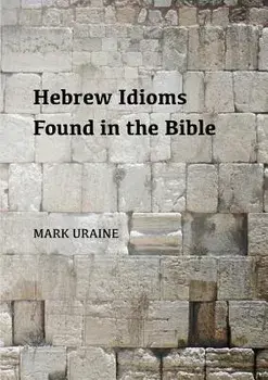 Hebrew Idioms Found in the Bible/Mark Uraine