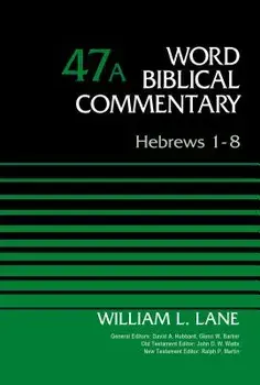 Hebrews 1-8, Volume 47a, Hardcover/William L. Lane