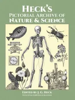 Heck's Pictorial Archive of Nature and Science: With Over 5,500 Illustrations, Paperback/J. G. Heck