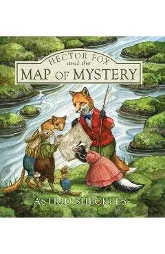 Hector Fox and the Map of Mystery - Astrid Sheckels