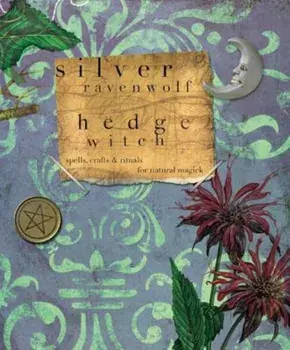 Hedgewitch: Spells, Crafts & Rituals for Natural Magick, Paperback/Silver Ravenwolf