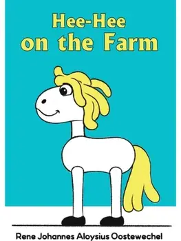 Hee-Hee on the Farm, Hardback/Rene Johannes Aloysius Oostewechel