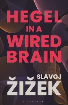 Hegel in A Wired Brain, Hardback/Slavoj Zizek