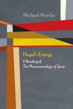 Hegel's Energy. A Reading of The Phenomenology of Spirit, Paperback/Michael Marder