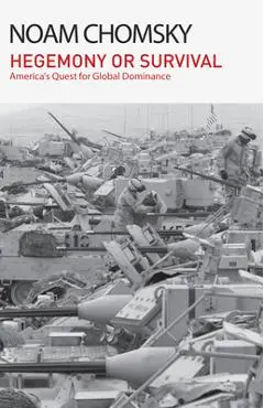 Hegemony or Survival: America's Quest for Global Dominance - Noam Chomsky