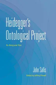 Heidegger's Ontological Project. On Being and Time, Paperback/John (Boston College) Sallis
