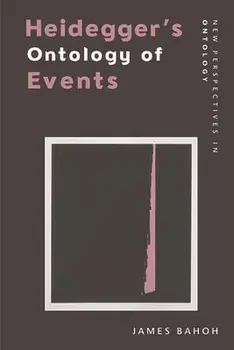 Heidegger's Ontology of Events, Paperback/James Bahoh