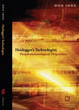 Heidegger's Technologies. Postphenomenological Perspectives, Paperback/Don Ihde