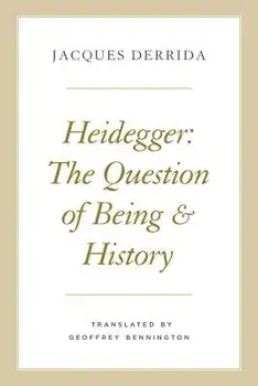 Heidegger: The Question of Being and History, Paperback/Jacques Derrida