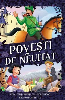Heidi, fetita muntilor, Robin Hood, Frumoasa si Bestia. Povesti de neuitat/***