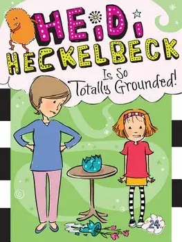 Heidi Heckelbeck Is So Totally Grounded!, Hardcover/Wanda Coven