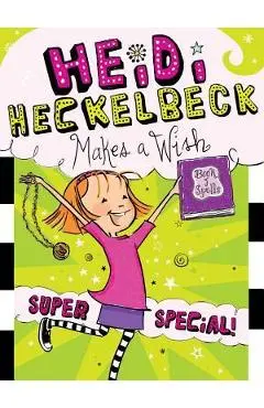 Heidi Heckelbeck Makes a Wish, 17: Super Special! - Wanda Coven