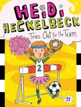 Heidi Heckelbeck Tries Out for the Team, Hardcover/Wanda Coven