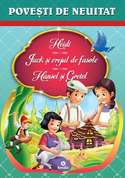 Heidi, Jack si vrejul de fasole, Hansel si Gretel |