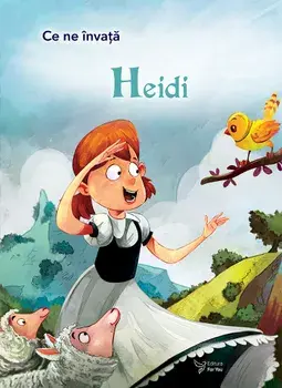 Heidi. Seria Ce ne invata/***