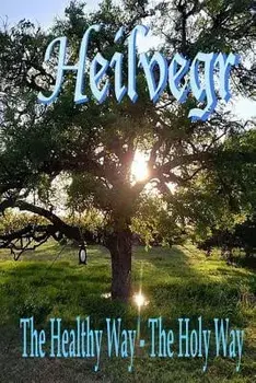 Heilvegr: The Healthy Way, the Holy Way, Paperback/Woden's Folk Kindred