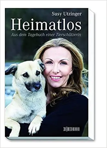 Heimatlos: Aus dem Tagebuch einer Tierschützerin | Susy Utzinger