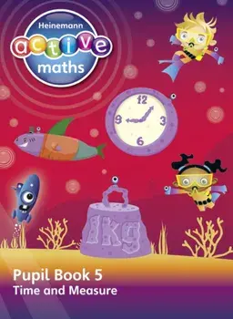 Heinemann Active Maths - Second Level - Beyond Number - Pupil Book 5 - Time and Measure, Paperback/Hilary Koll