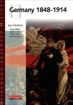 Heinemann Advanced History: Germany 1848-1914, Paperback/Bob Whitfield