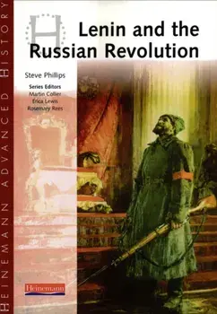 Heinemann Advanced History: Lenin and the Russian Revolution, Paperback/Steve Phillips