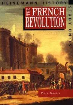 Heinemann History Study Units: Student Book. The French Revolution, Paperback/Peter Mantin