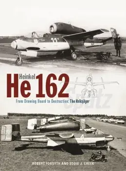 Heinkel He162 Volksjager. From Drawing Board to Destruction: The Volksjager Spatz, Hardback/Robert Forsyth