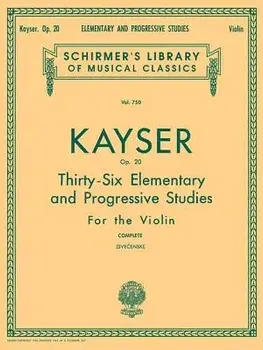Heinrich Ernst Kayser: 36 Elementary and Progressive Studies, Complete, Op. 20: Schirmer Library of Classics Volume 750 Violin Method, Paperback/Heinrich Ernst Kayser