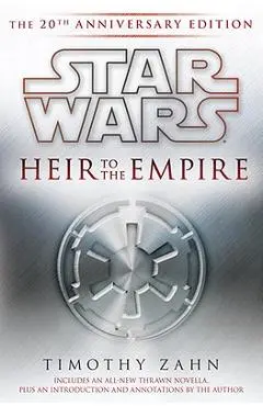 Heir to the Empire: Star Wars Legends: The 20th Anniversary Edition - Timothy Zahn