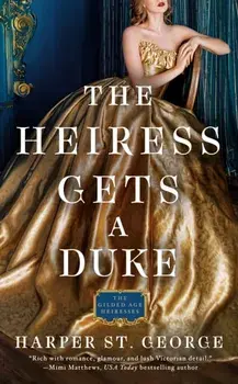 Heiress Gets A Duke, Paperback/Harper St. George