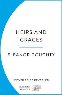 Heirs and Graces - Eleanor Doughty