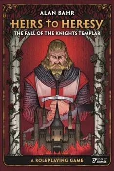 Heirs to Heresy: The Fall of the Knights Templar. A Roleplaying Game, Hardback/Alan Bahr
