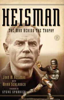 Heisman: The Man Behind the Trophy, Paperback/John M. Heisman