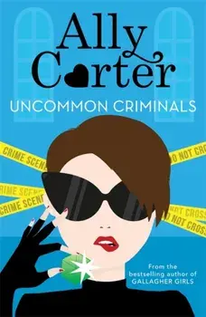 Heist Society: Uncommon Criminals. Book 2, Paperback/Ally Carter