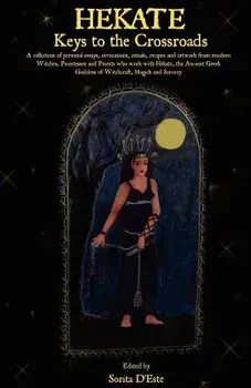 Hekate: Keys to the Crossroads, Paperback/Sorita D'Este