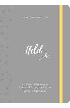 Held: 31 Biblical Reflections on God's Comfort and Care in the Sorrow of Miscarriage - Abbey Wedgeworth