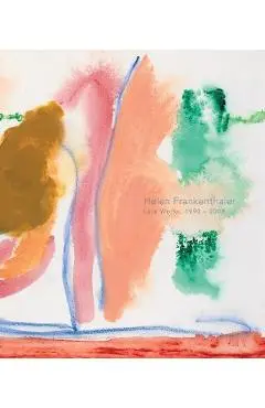Helen Frankenthaler: Late Works, 1988-2009 - Helen Frankenthaler
