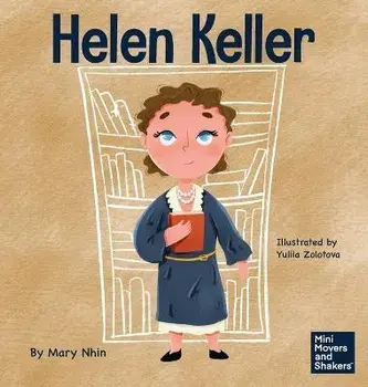 Helen Keller: A Kid's Book About Overcoming Disabilities, Hardcover/Mary Nhin