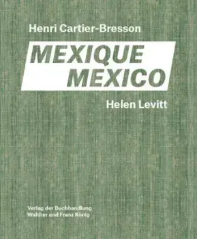 Helen Levitt / Henri Cartier-Bresson. Mexico, Hardback/Thomas Zander