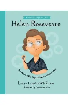 Helen Roseveare: The Doctor Who Kept Going No Matter What - Laura Wickham