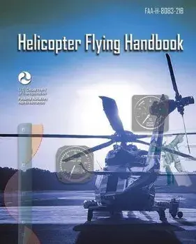 Helicopter Flying Handbook: Faa-H-8083-21b, Paperback/***