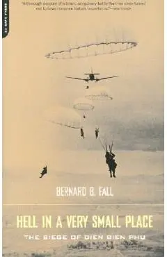 Hell in a Very Small Place: The Siege of Dien Bien Phu - Bernard Fall