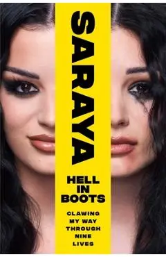 Hell in Boots: Clawing My Way Through Nine Lives - Saraya-jade Bevis