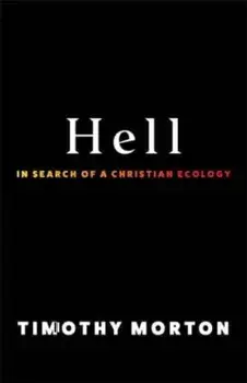 Hell. In Search of a Christian Ecology, Paperback/Timothy Morton