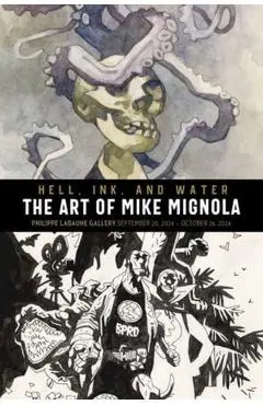 Hell, Ink, and Water: The Art of Mike Mignola - Mike Mignola