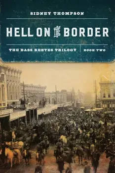 Hell on the Border: The Bass Reeves Trilogy, Book Two, Paperback/Sidney Thompson