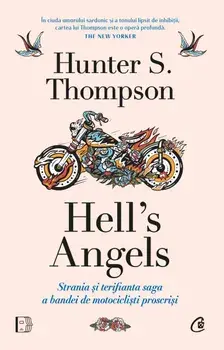 Hell's Angels. Strania si terifianta saga a bandei de motociclisti proscrisi/Hunter S. Thompson