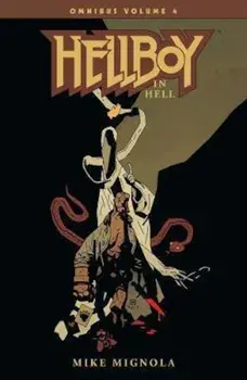 Hellboy Omnibus Volume 4: Hellboy in Hell, Paperback/Mike Mignola