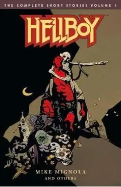 Hellboy: The Complete Short Stories Volume 1
